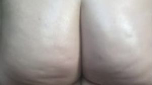 you wanted more...Clenching tight and releasing my big soft ass, shiny and slick with oil